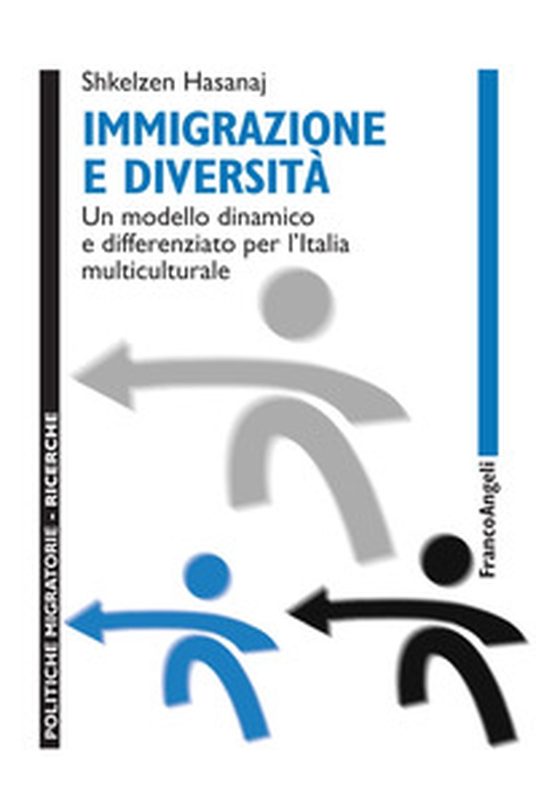 Immigrazione e diversità. Un modello dinamico e differenziato per l'Italia multiculturale - Librerie.coop Immigrazione e diversità. Un modello dinamico e differenziato per l'Italia multiculturale - Librerie.coop