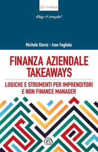 Finanza aziendale takeaways. Logiche e strumenti pr imprenditori e non finance manager - Librerie.coop