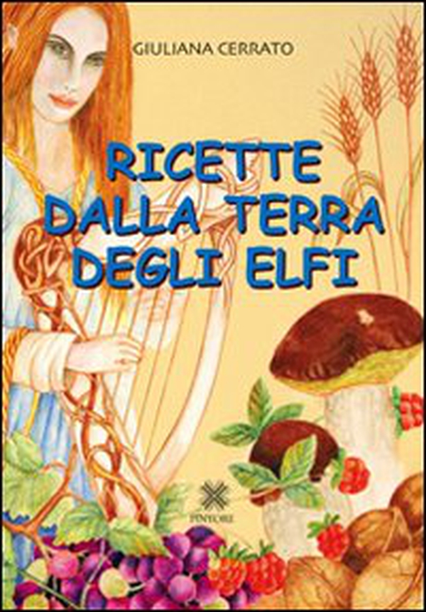 Ricette dalla terra degli elfi - Librerie.coop Ricette dalla terra degli elfi - Librerie.coop
