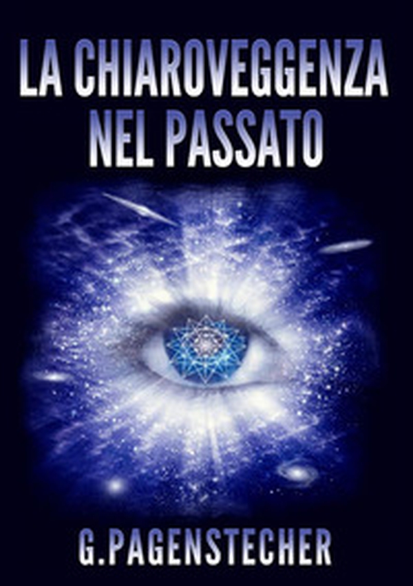 La chiaroveggenza nel passato - Librerie.coop La chiaroveggenza nel passato - Librerie.coop