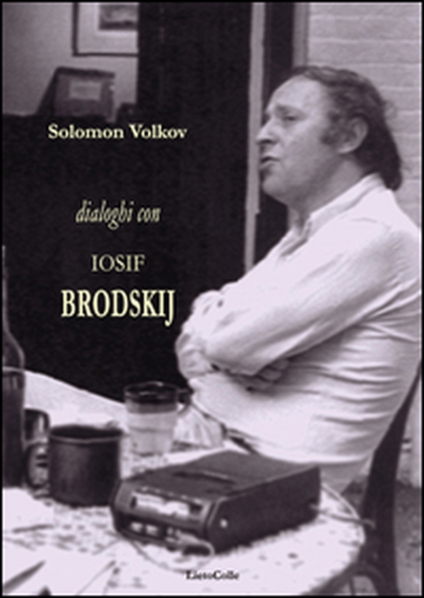 Dialoghi con Iosif Brodskij - Librerie.coop Dialoghi con Iosif Brodskij - Librerie.coop