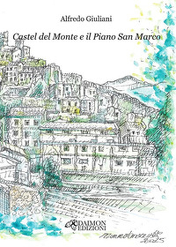 Castel del Monte e il Piano San Marco - Librerie.coop Castel del Monte e il Piano San Marco - Librerie.coop