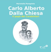 Carlo Alberto Dalla Chiesa. Il papà dei carabinieri - Librerie.coop Carlo Alberto Dalla Chiesa. Il papà dei carabinieri - Librerie.coop