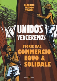 Unidos venceremos. Storie dal Commercio Equo e Solidale - Librerie.coop