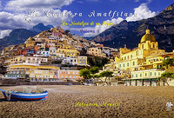 Costiera amalfitana. La nostalgia di un sogno - Librerie.coop Costiera amalfitana. La nostalgia di un sogno - Librerie.coop