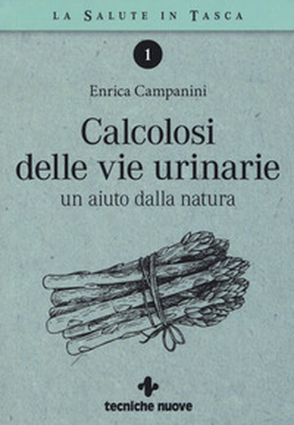 Calcolosi delle vie urinarie. Un aiuto dalla natura - Librerie.coop Calcolosi delle vie urinarie. Un aiuto dalla natura - Librerie.coop