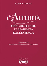 L'alterità. Ciò che scinde l'apparenza dall'essenza - Librerie.coop L'alterità. Ciò che scinde l'apparenza dall'essenza - Librerie.coop
