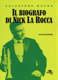 Il biografo di Nick La Rocca. Come entrare nelle storie del jazz - Librerie.coop