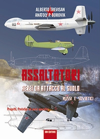 Assaltatori ed aerei da attacco al suolo russi e sovietici. Progetti, prototipi ed aerei operativi - Librerie.coop
