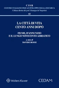 La città di vita cento anni dopo. Fiume, D'Annunzio e il lungo Novecento adriatico - Librerie.coop