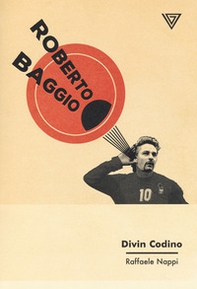 Roberto Baggio. Divin codino - Librerie.coop