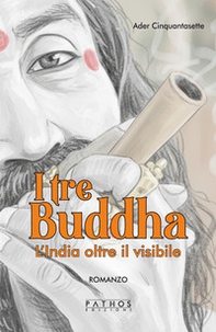 I tre Buddha. L'India oltre il visibile - Librerie.coop