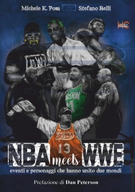NBA meets WWE. Eventi e personaggi che hanno unito due mondi - Librerie.coop