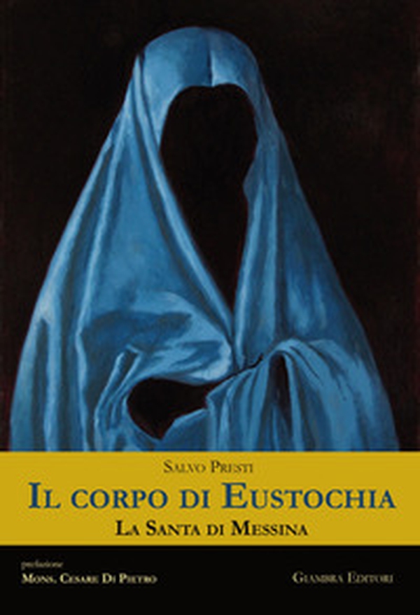 Il corpo di Eustochia. La santa di Messina - Librerie.coop Il corpo di Eustochia. La santa di Messina - Librerie.coop