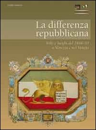 La differenza repubblicana. Volti e luoghi del 1848-49 a Venezia e nel Veneto - Librerie.coop
