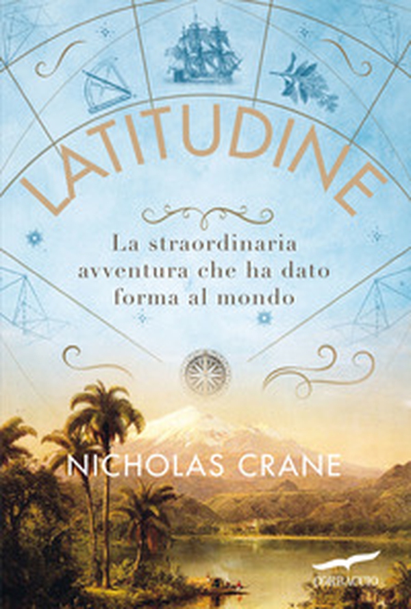 Latitudine. La straordinaria avventura che ha dato forma al mondo - Librerie.coop Latitudine. La straordinaria avventura che ha dato forma al mondo - Librerie.coop