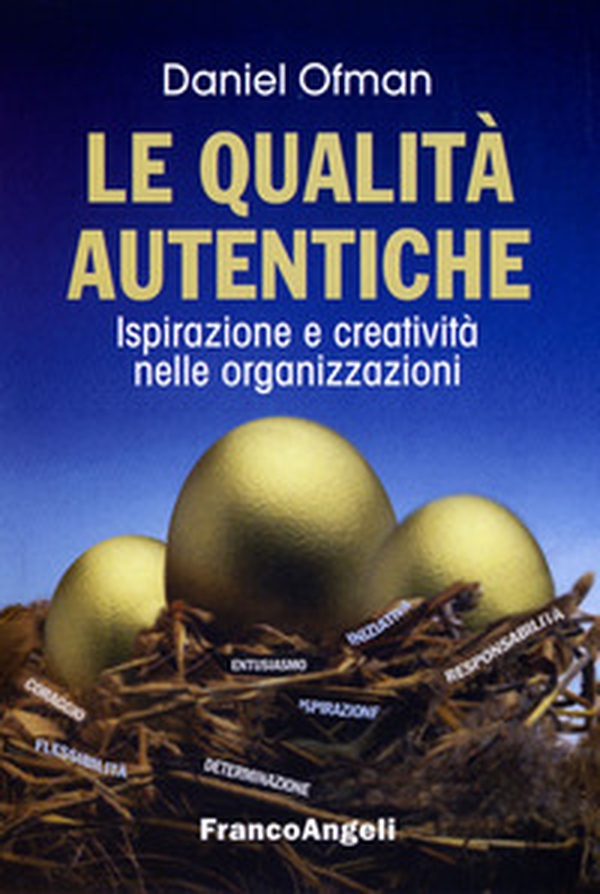 Le qualità autentiche. Ispirazione e creatività nelle organizzazioni - Librerie.coop Le qualità autentiche. Ispirazione e creatività nelle organizzazioni - Librerie.coop