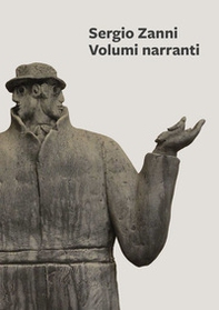 Sergio Zanni. Volumi narranti - Librerie.coop Sergio Zanni. Volumi narranti - Librerie.coop