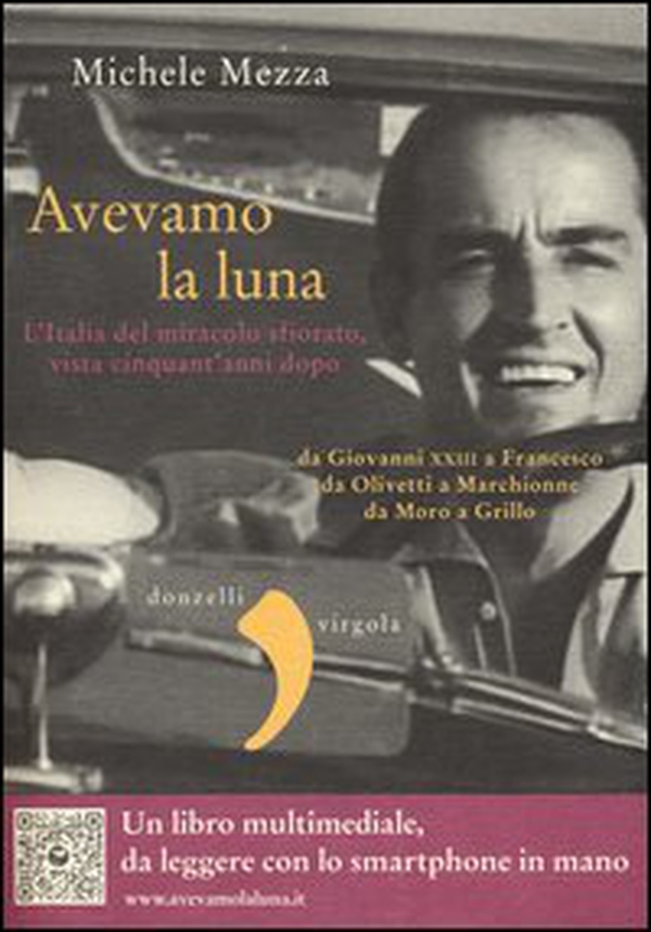 Avevamo la luna. L'Italia del miracolo sfiorato, vista cinquant'anni dopo - Librerie.coop Avevamo la luna. L'Italia del miracolo sfiorato, vista cinquant'anni dopo - Librerie.coop