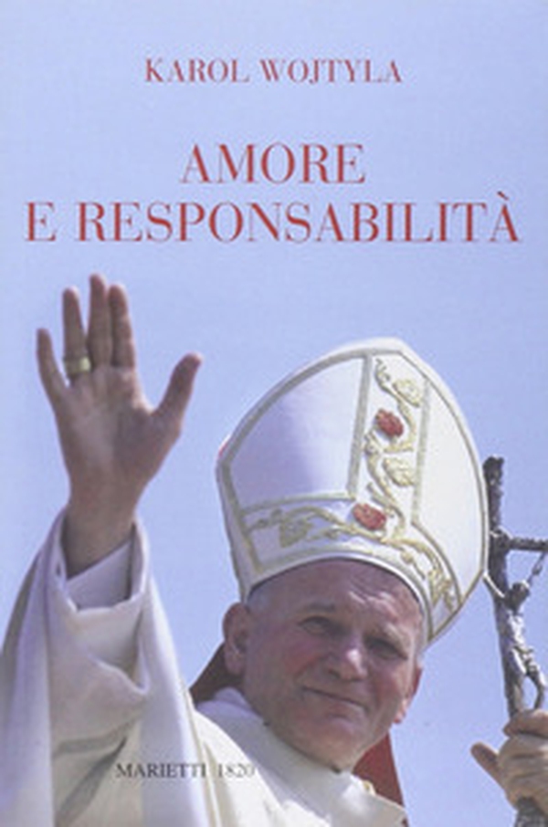 Amore e responsabilità. Morale sessuale e vita interpersonale - Librerie.coop Amore e responsabilità. Morale sessuale e vita interpersonale - Librerie.coop
