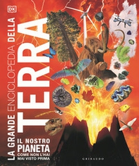 La grande enciclopedia della Terra - Librerie.coop