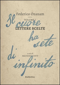 Lettere scelte. Il cuore ha sete di infinito - Vol. 1 - Librerie.coop Lettere scelte. Il cuore ha sete di infinito - Vol. 1 - Librerie.coop