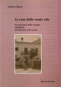 La casa delle cento vite. Per una storia della famiglia Pantaleoni del Seicento al XX secolo - Librerie.coop