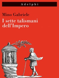 I sette talismani dell'Impero - Librerie.coop