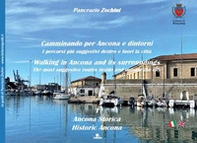Camminando per Ancona e dintorni. I percorsi più suggestivi dentro e fuori la città. Ediz. italiana e inglese - Librerie.coop
