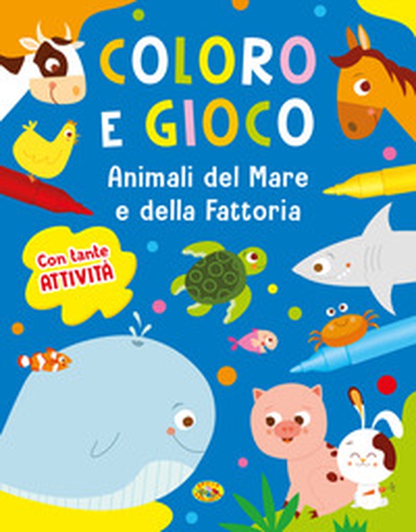 Animali del mare e della fattoria. Coloro e gioco - Librerie.coop Animali del mare e della fattoria. Coloro e gioco - Librerie.coop