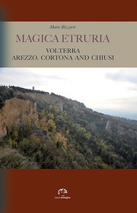 Magica Etruria. Volterra, Arezzo, Cortona and Chiusi - Librerie.coop