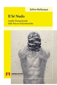 Il sé nudo: Analisi transazionale delle psicosi schizofreniche - Librerie.coop