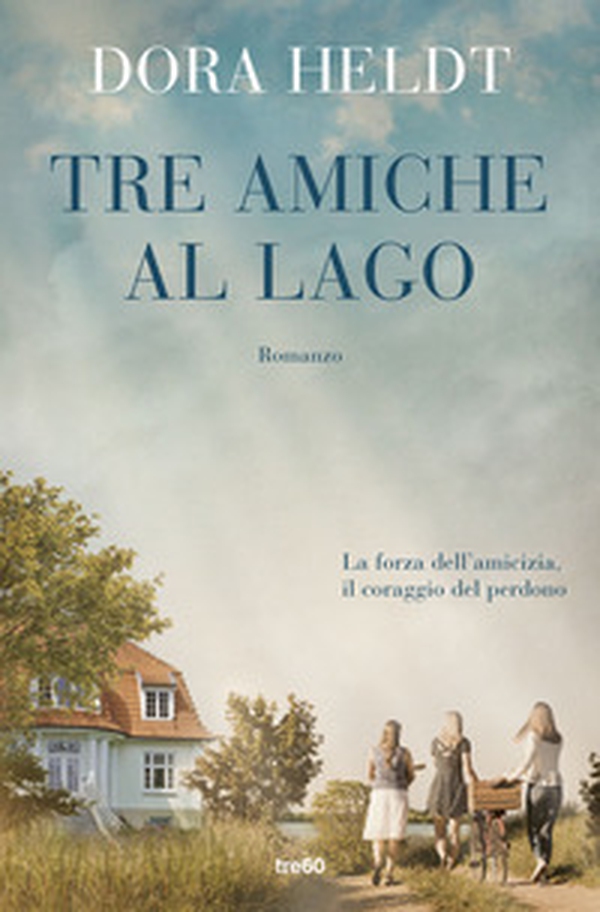 Tre amiche al lago - Librerie.coop Tre amiche al lago - Librerie.coop
