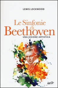 Le sinfonie di Beethoven. Una visione artistica - Librerie.coop