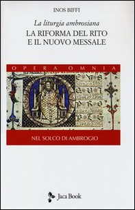 La liturgia ambrosiana. La riforma del rito e il nuovo messale. Nel solco di Ambrogio - Vol. 1 - Librerie.coop