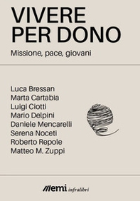 Vivere per dono. Missione, pace, giovani - Librerie.coop Vivere per dono. Missione, pace, giovani - Librerie.coop