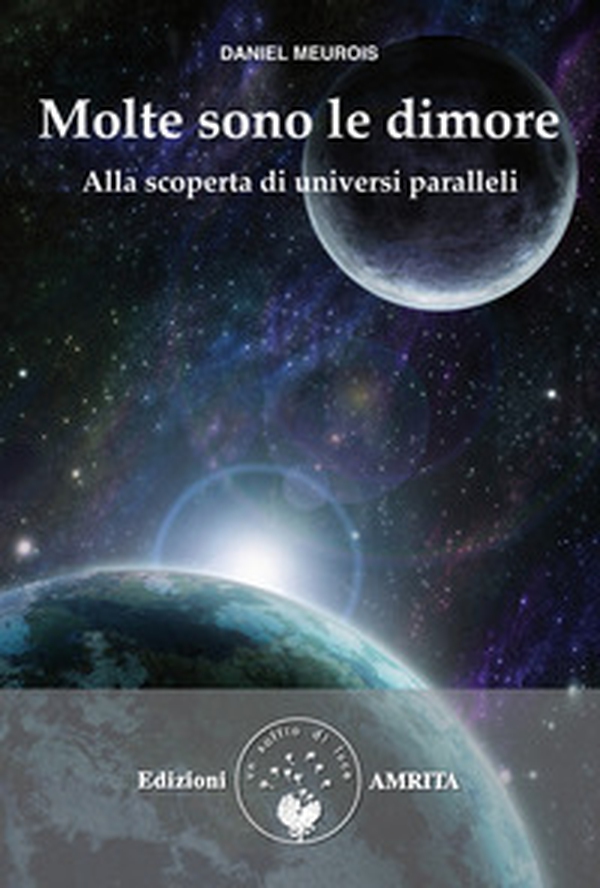 Molte sono le dimore. Alla scoperta di universi paralleli - Librerie.coop Molte sono le dimore. Alla scoperta di universi paralleli - Librerie.coop