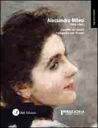 Alessandro Milesi (1856-1945). L'anima nel colore l'eleganza nel ritratto - Librerie.coop