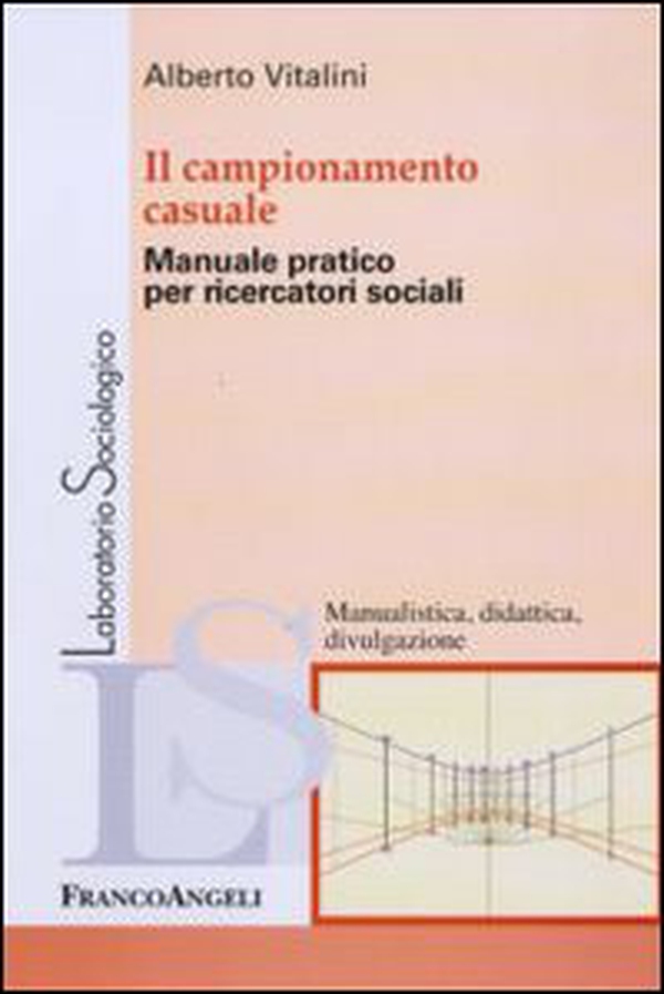 Il campionamento casuale. Manuale pratico per ricercatori sociali - Librerie.coop Il campionamento casuale. Manuale pratico per ricercatori sociali - Librerie.coop