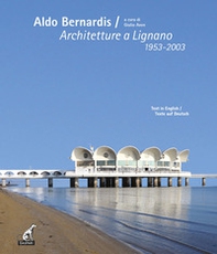 Aldo Bernardis. Architetture a Lignano 1953-2003. Ediz. italiana, inglese e tedesca - Librerie.coop Aldo Bernardis. Architetture a Lignano 1953-2003. Ediz. italiana, inglese e tedesca - Librerie.coop