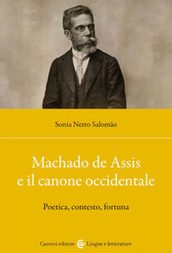 Machado de Assis e il canone occidentale. Poetica, contesto, fortuna - Librerie.coop Machado de Assis e il canone occidentale. Poetica, contesto, fortuna - Librerie.coop