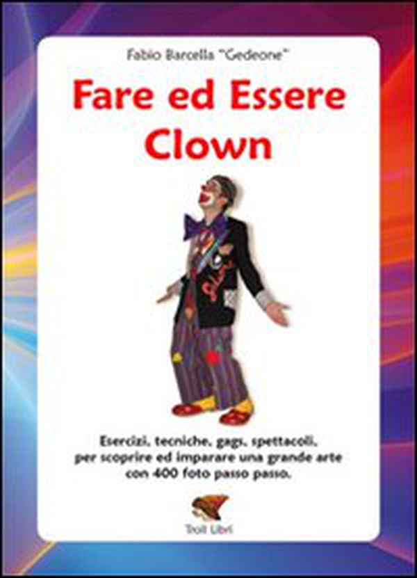 Fare ed essere clown - Librerie.coop Fare ed essere clown - Librerie.coop