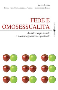 Fede e omosessualità. Assistenza pastorale e accompagnamento spirituale - Librerie.coop