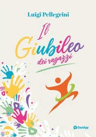 Il Giubileo dei ragazzi - Librerie.coop Il Giubileo dei ragazzi - Librerie.coop