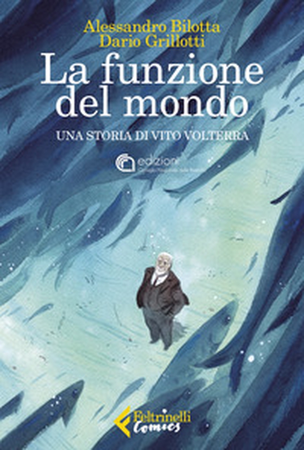 La funzione del mondo. Una storia di Vito Volterra - Librerie.coop La funzione del mondo. Una storia di Vito Volterra - Librerie.coop