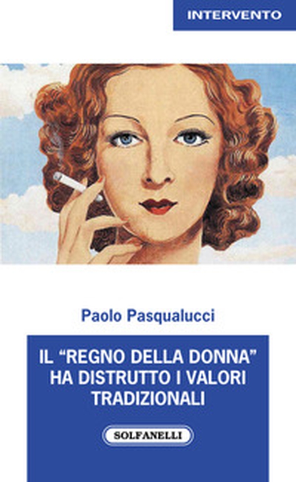 Il «regno della donna» ha distrutto i valori tradizionali - Librerie.coop Il «regno della donna» ha distrutto i valori tradizionali - Librerie.coop