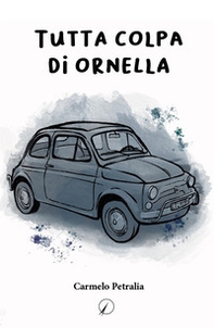 Tutta colpa di Ornella - Librerie.coop