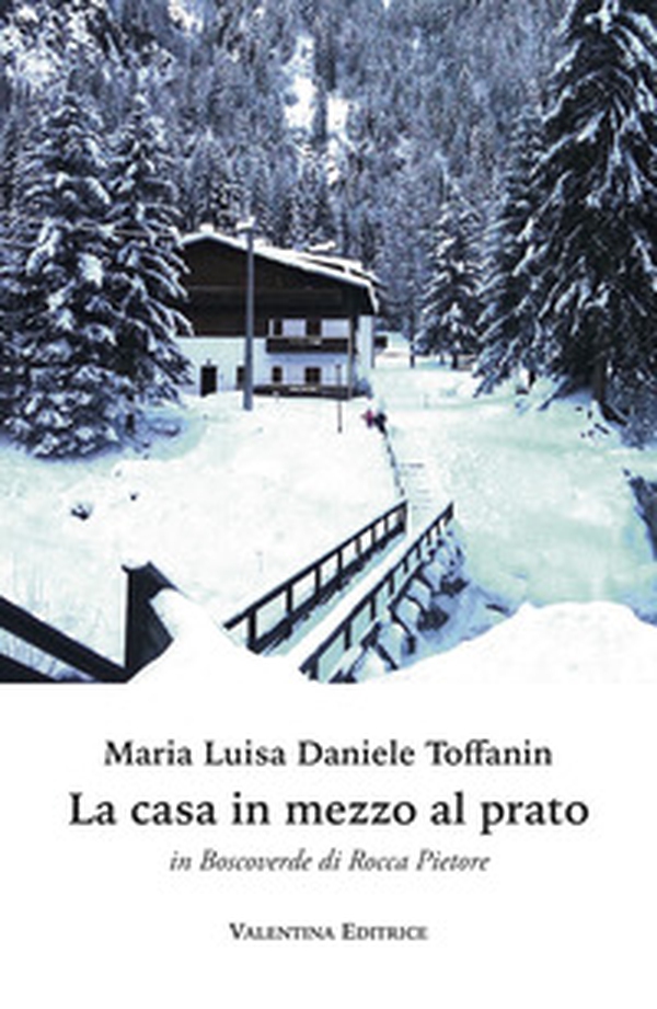 La casa in mezzo al prato in Boscoverde di Rocca Pietore - Librerie.coop La casa in mezzo al prato in Boscoverde di Rocca Pietore - Librerie.coop