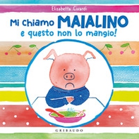 Mi chiamo Maialino e questo non lo mangio! - Librerie.coop