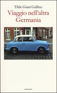 Viaggio nell'altra Germania - Librerie.coop